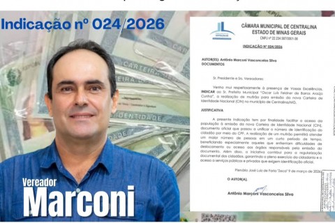 Vereador Marconi faz indicação para facilitar o acesso a emissão de CIN no  Municipio