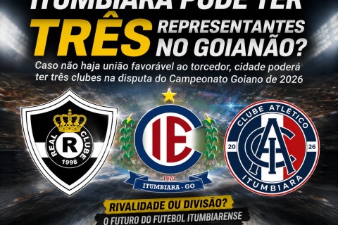 FUTEBOL DE ITUMBIARA VIVE MÊS DE DEFINIÇÃO E PODE TER ATÉ TRÊS REPRESENTANTES NO GOIANÃO